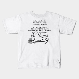 My childhood punishments have become my adult goals. Kids T-Shirt